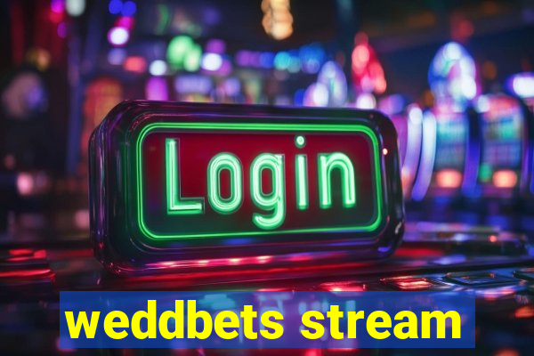 weddbets stream